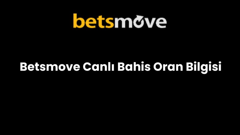Betsmove Canlı Bahis Oran Bilgisi