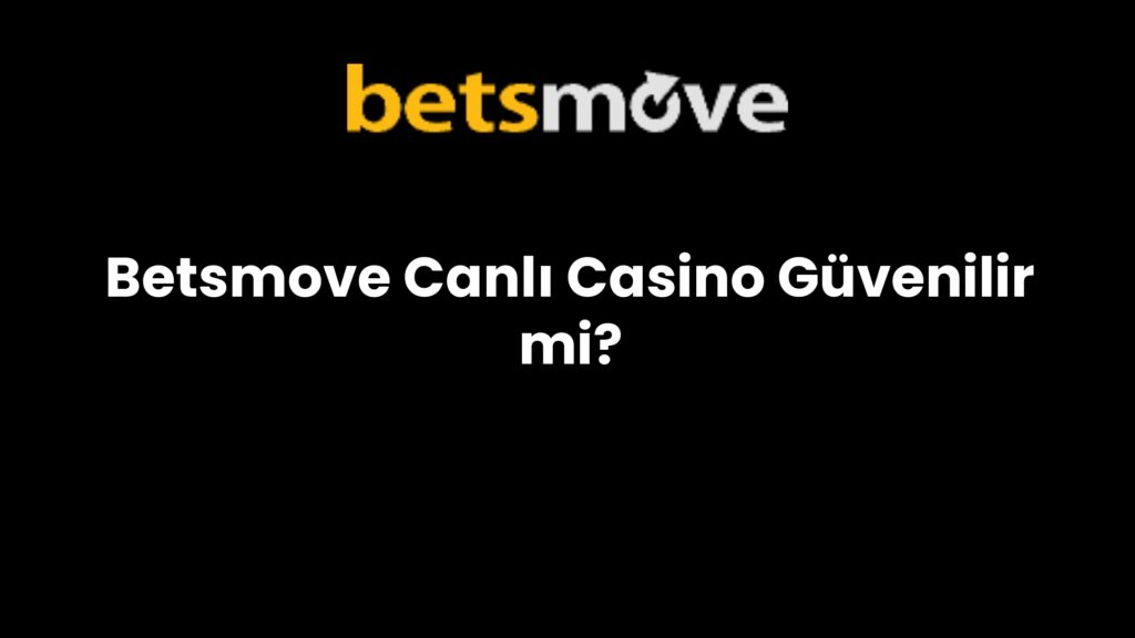 betsmove canli casino guvenilir mi 745