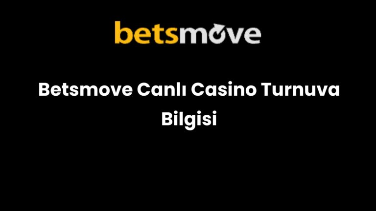 Betsmove Canlı Casino Turnuva Bilgisi