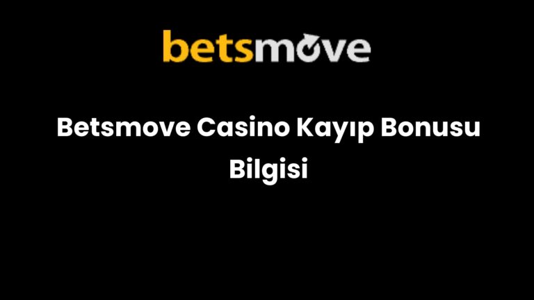 Betsmove Casino Kayıp Bonusu Bilgisi