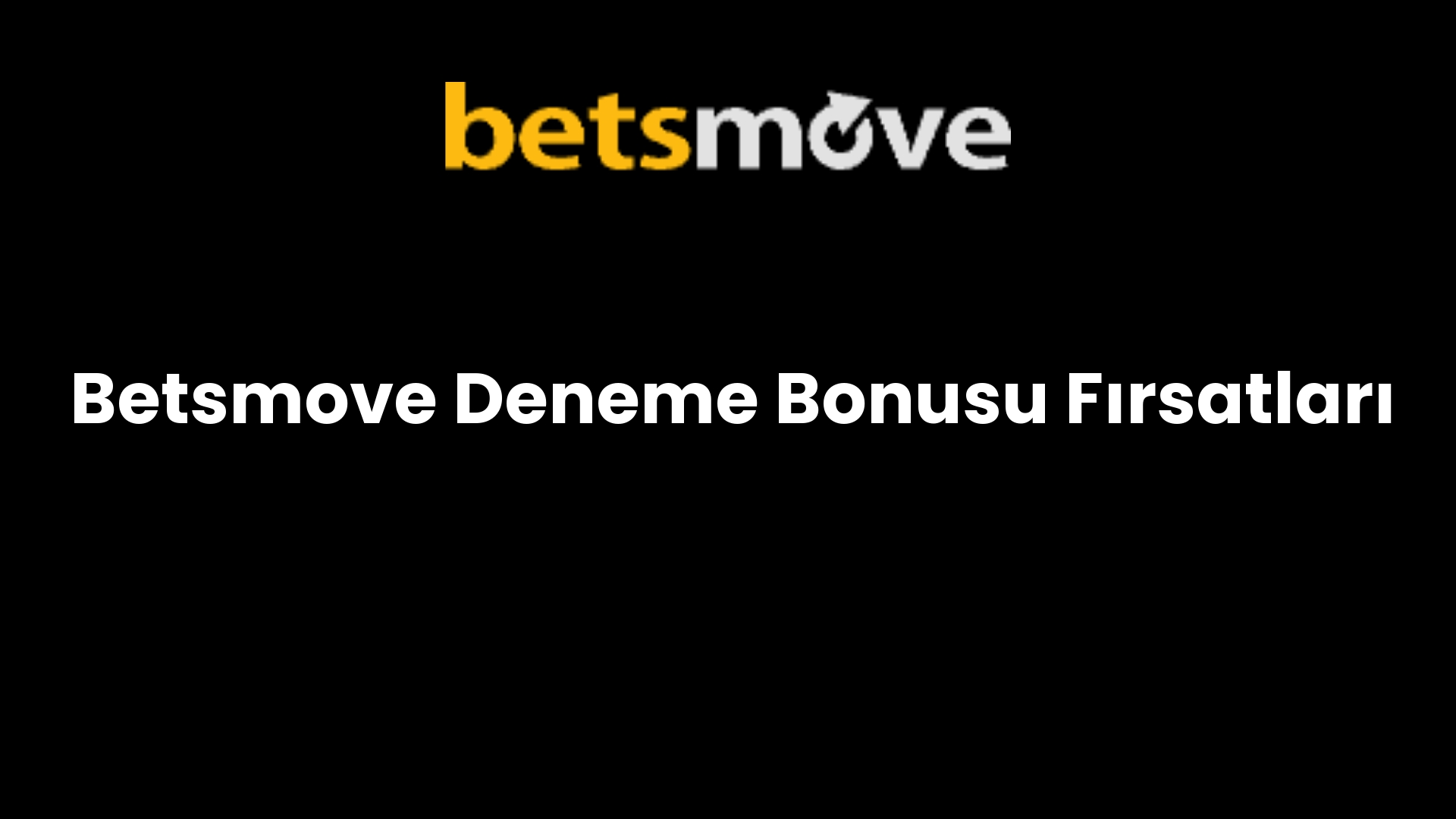 Betsmove Deneme Bonusu Fırsatları
