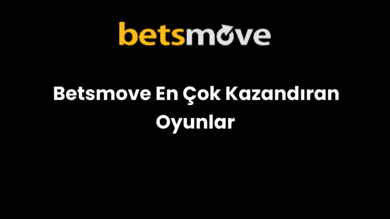 Betsmove En Çok Kazandıran Oyunlar
