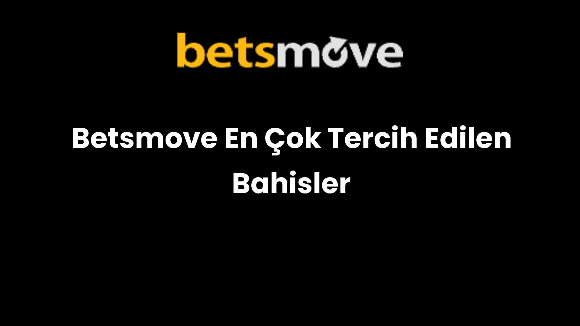 Betsmove En Çok Tercih Edilen Bahisler