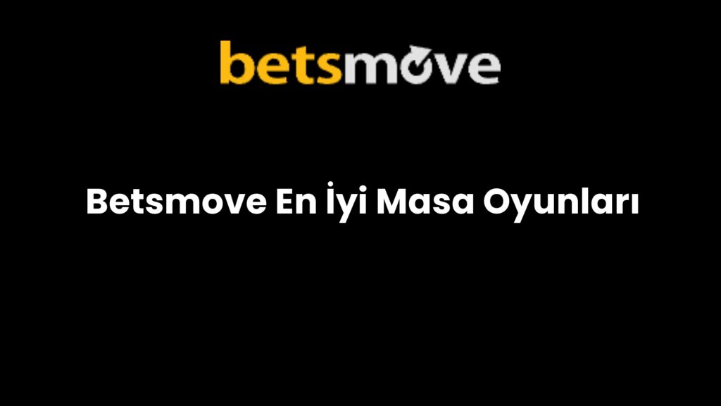 betsmove en iyi masa oyunlari 771