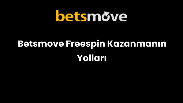 Betsmove Freespin Kazanmanın Yolları