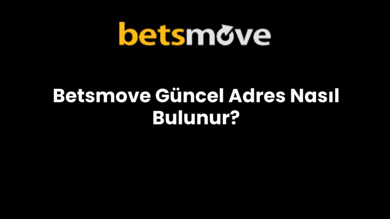 Betsmove Güncel Adres Nasıl Bulunur?