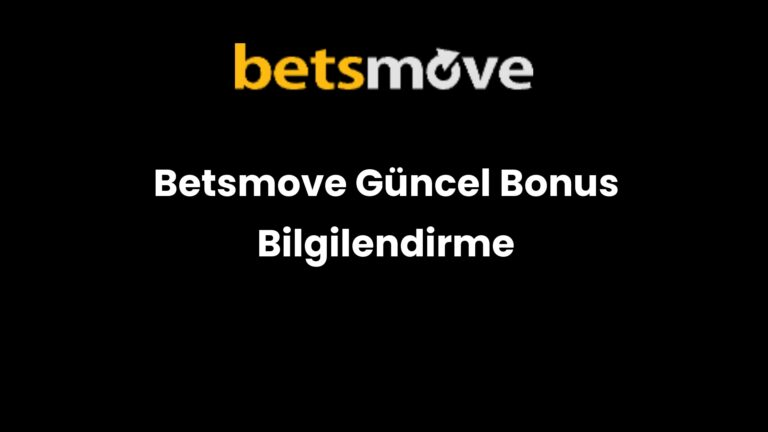 Betsmove Güncel Bonus Bilgilendirme