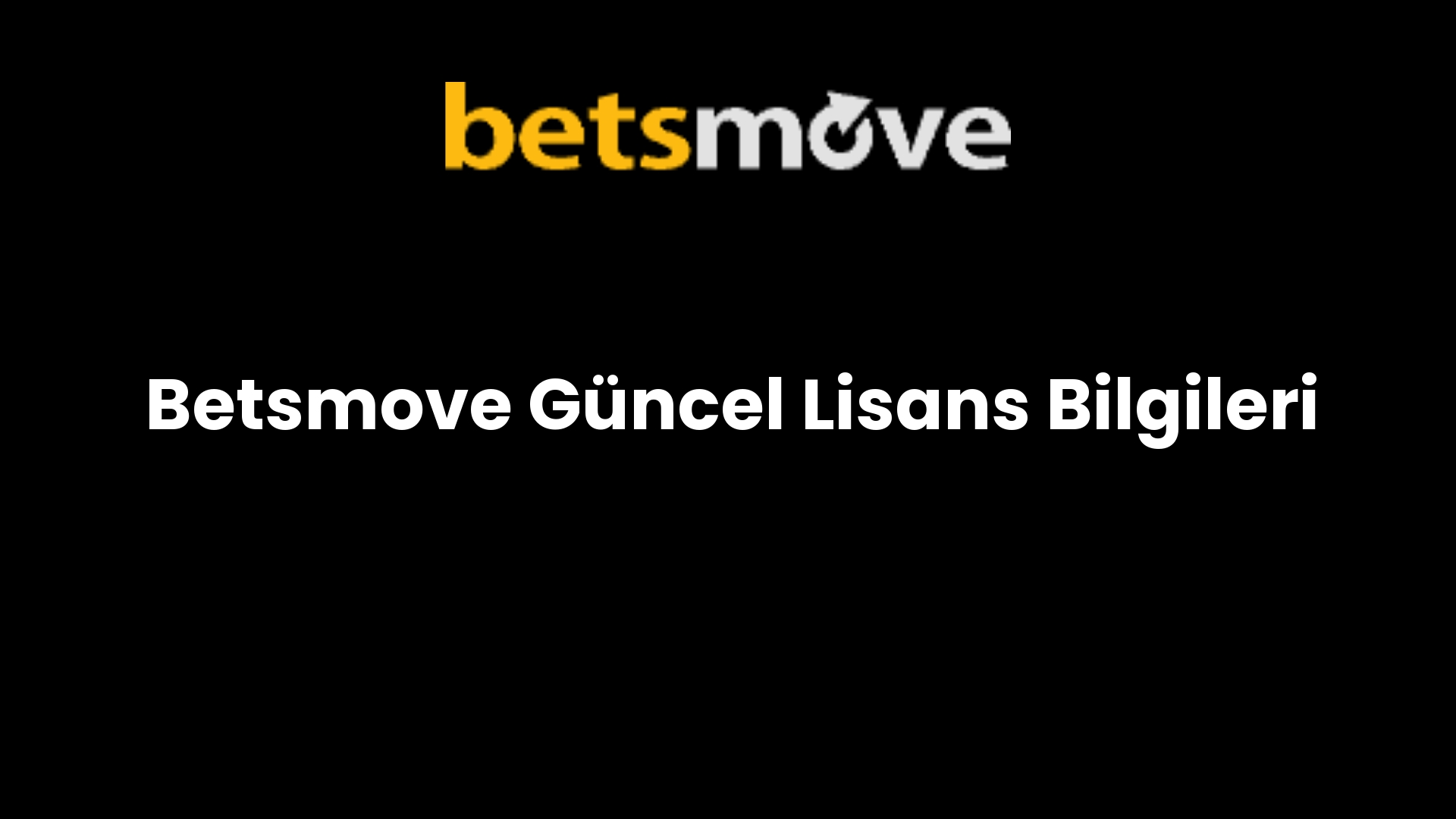Betsmove Güncel Lisans Bilgileri