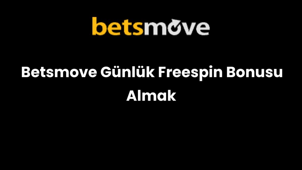 betsmove gunluk freespin bonusu almak 859