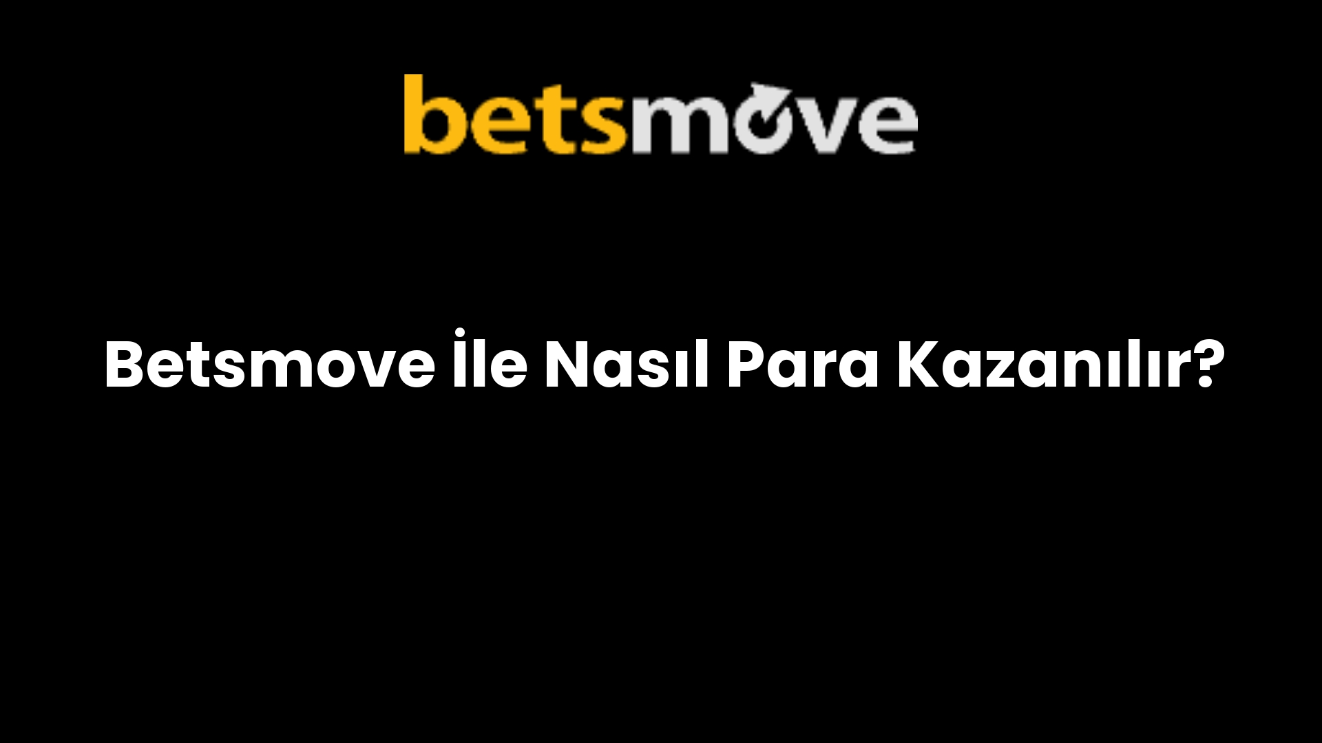 Betsmove İle Nasıl Para Kazanılır?