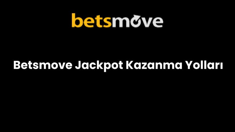 Betsmove Jackpot Kazanma Yolları