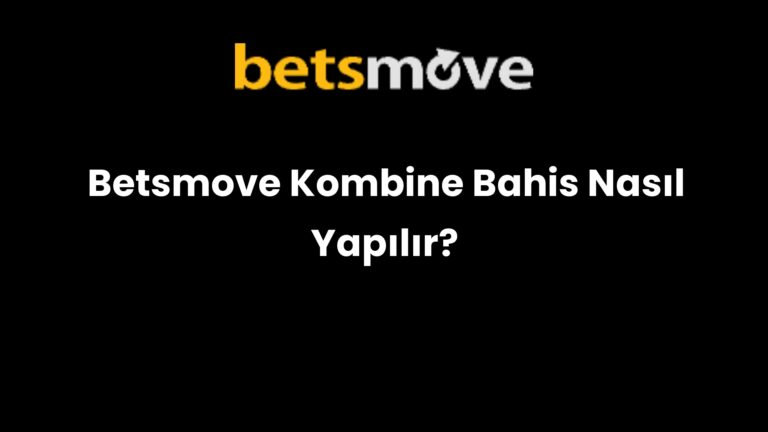 Betsmove Kombine Bahis Nasıl Yapılır?