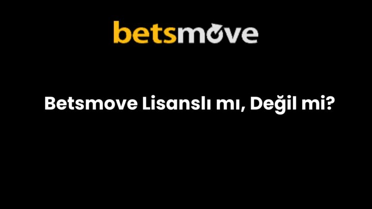 Betsmove Lisanslı mı, Değil mi?