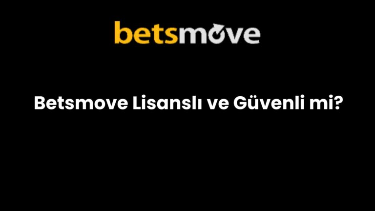Betsmove Lisanslı ve Güvenli mi?
