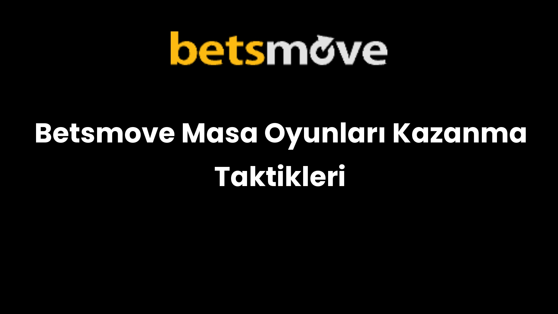 Betsmove Masa Oyunları Kazanma Taktikleri