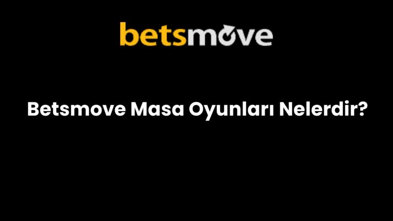 Betsmove Masa Oyunları Nelerdir?