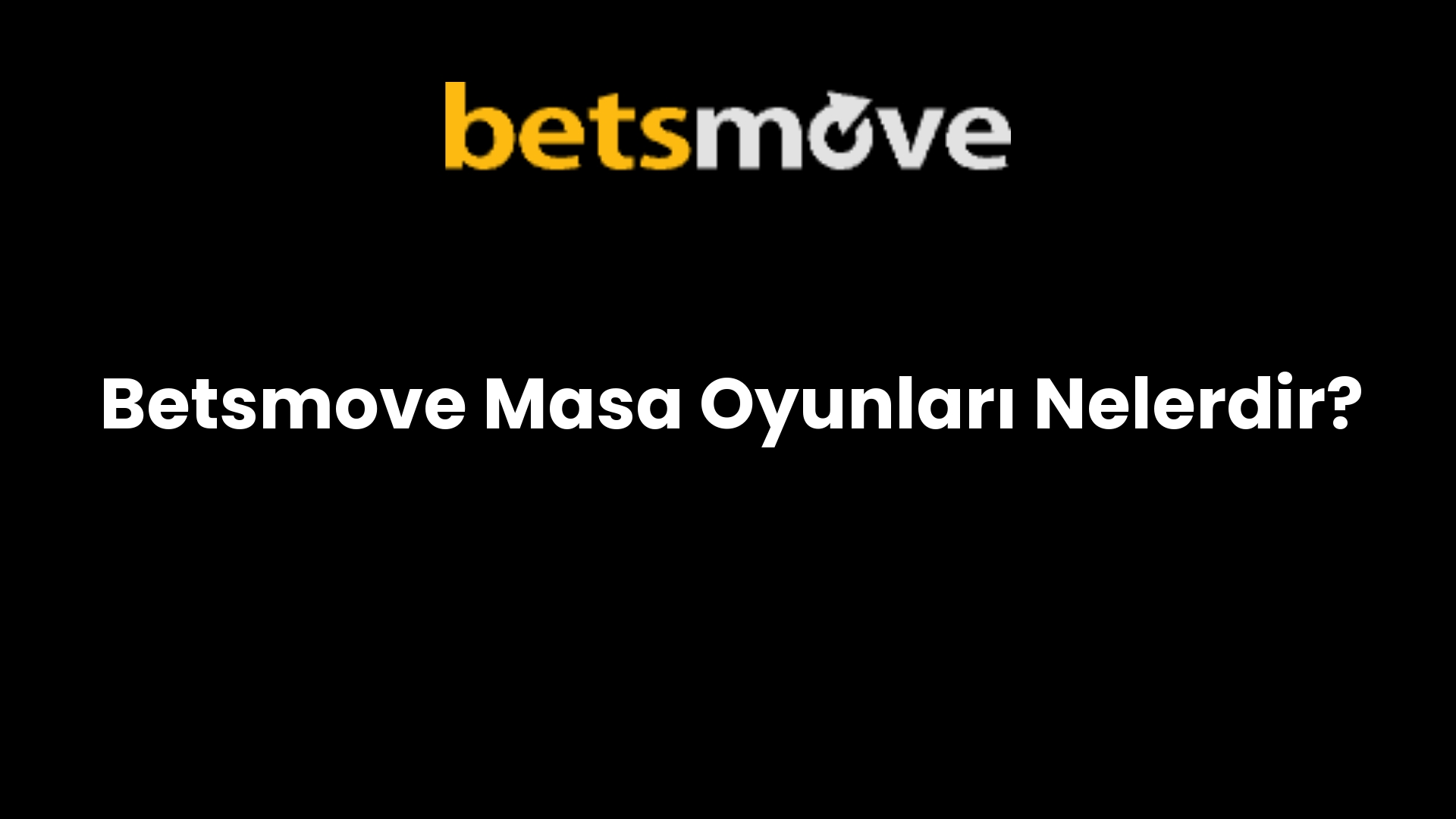 Betsmove Masa Oyunları Nelerdir?