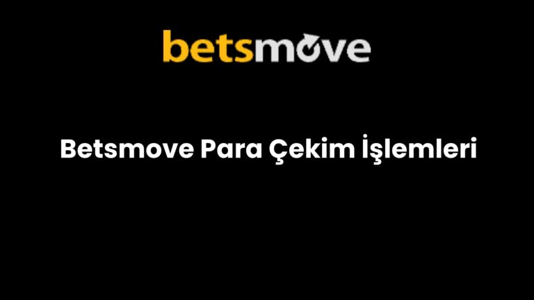 Betsmove Para Çekim İşlemleri