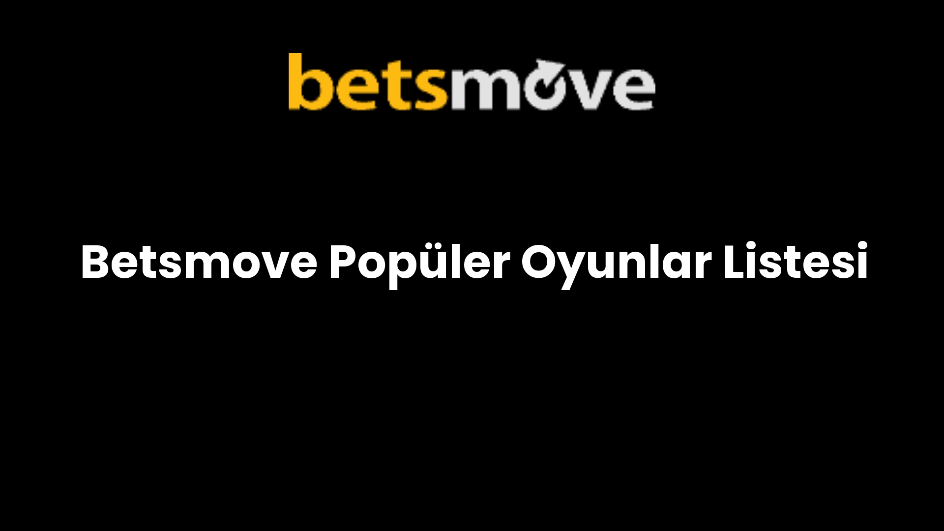Betsmove Popüler Oyunlar Listesi