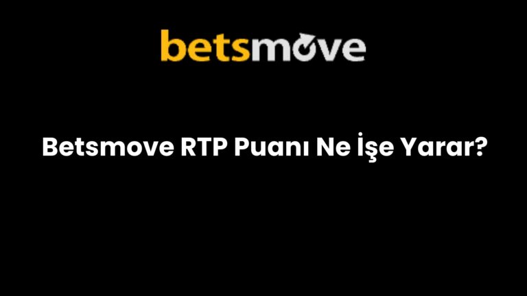 Betsmove RTP Puanı Ne İşe Yarar?