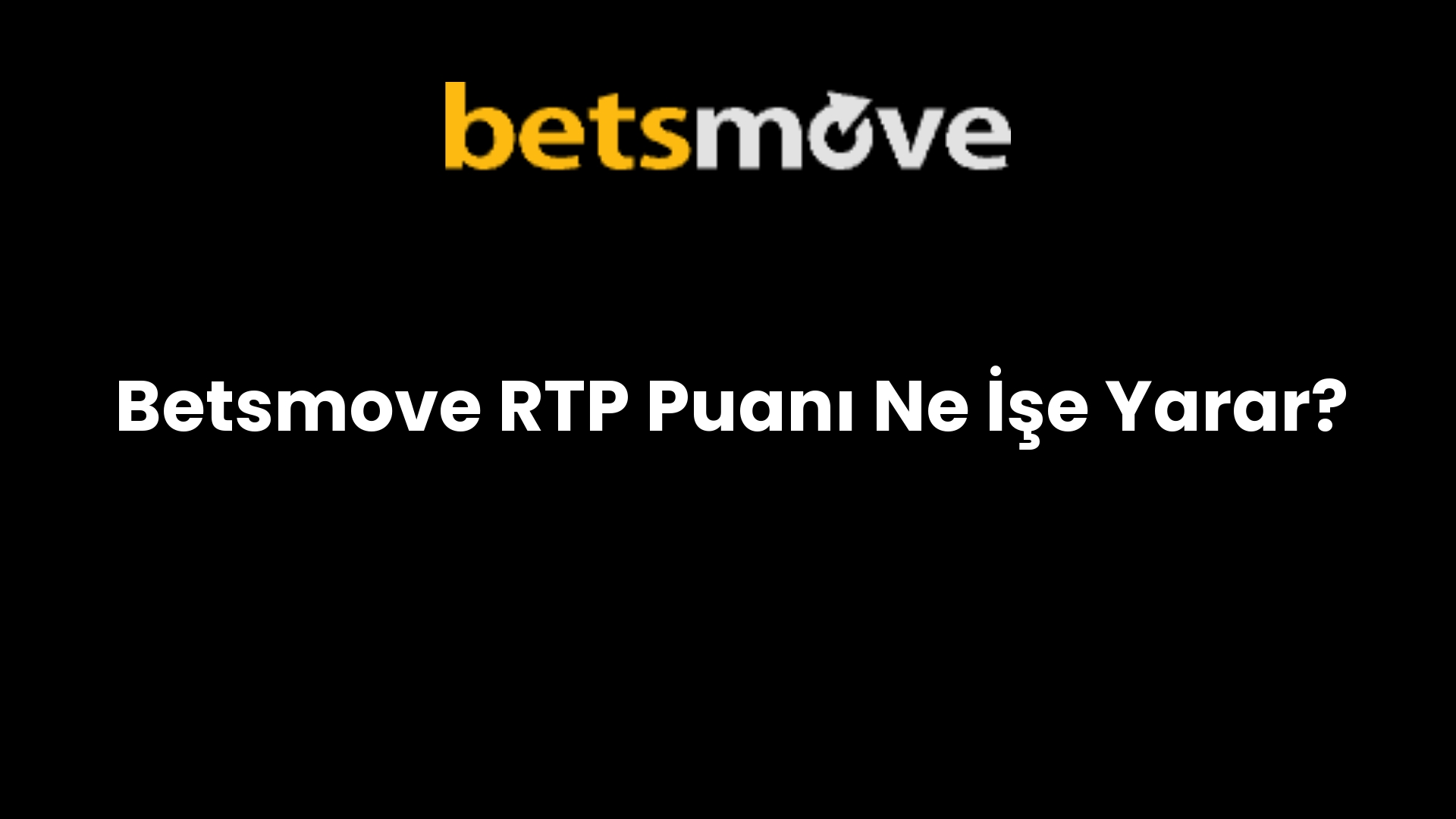 Betsmove RTP Puanı Ne İşe Yarar?