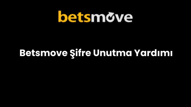 Betsmove Şifre Unutma Yardımı