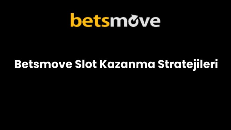 Betsmove Slot Kazanma Stratejileri