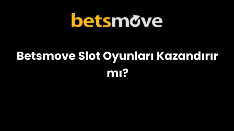 Betsmove Slot Oyunları Kazandırır mı?