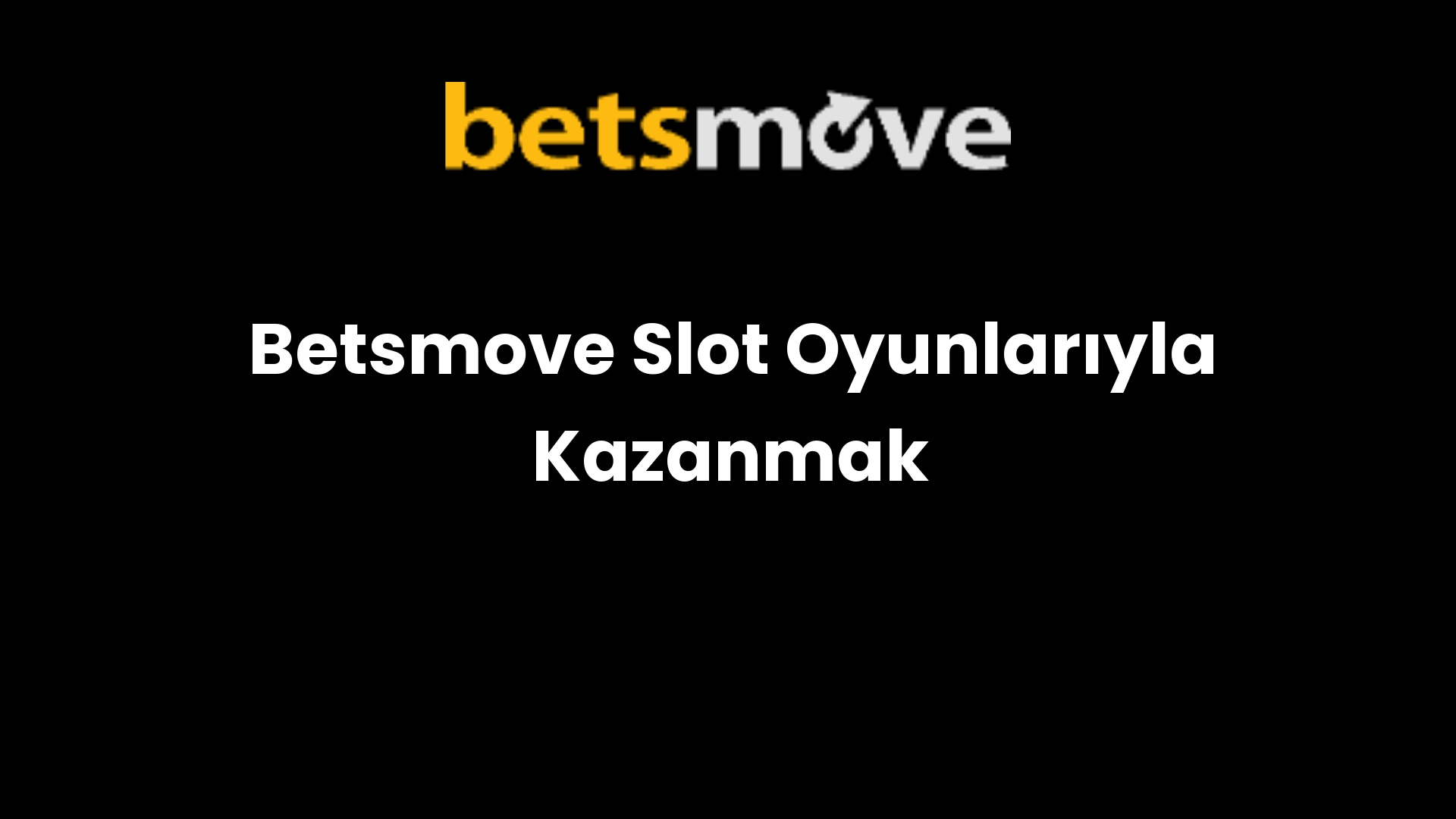Betsmove Slot Oyunlarıyla Kazanmak