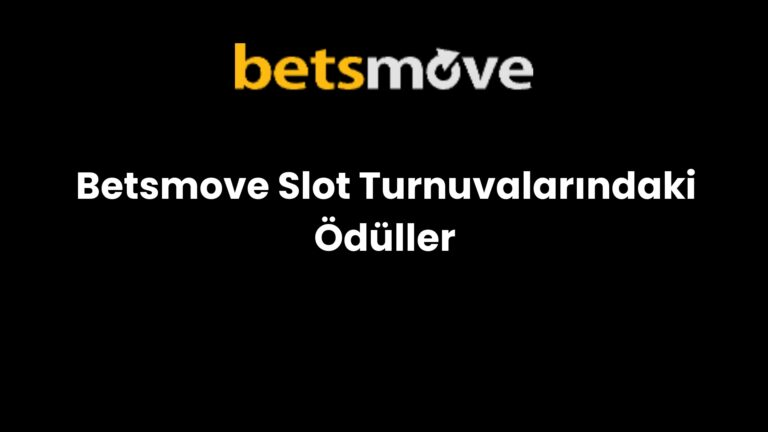 Betsmove Slot Turnuvalarındaki Ödüller