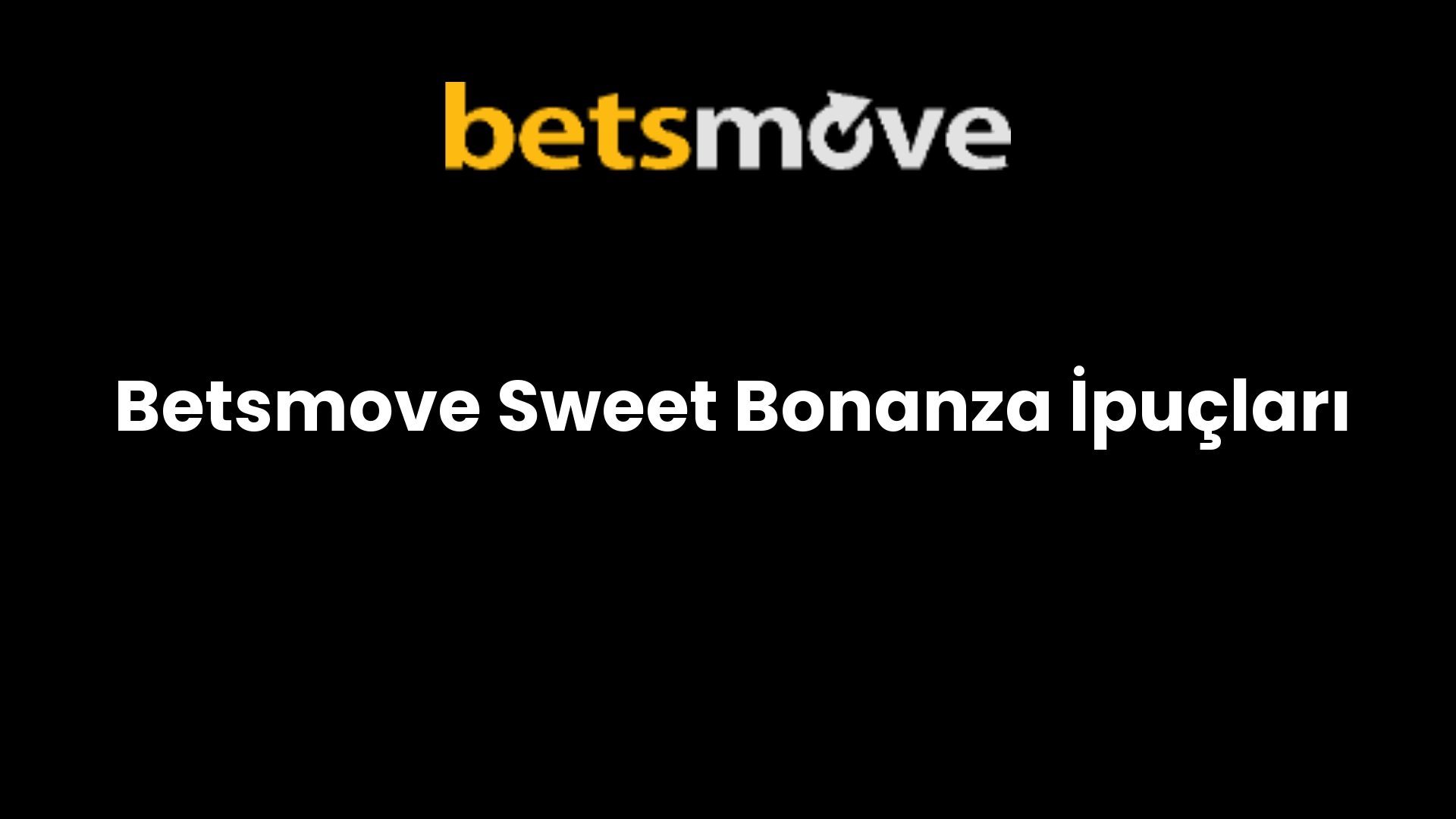 Betsmove Sweet Bonanza İpuçları
