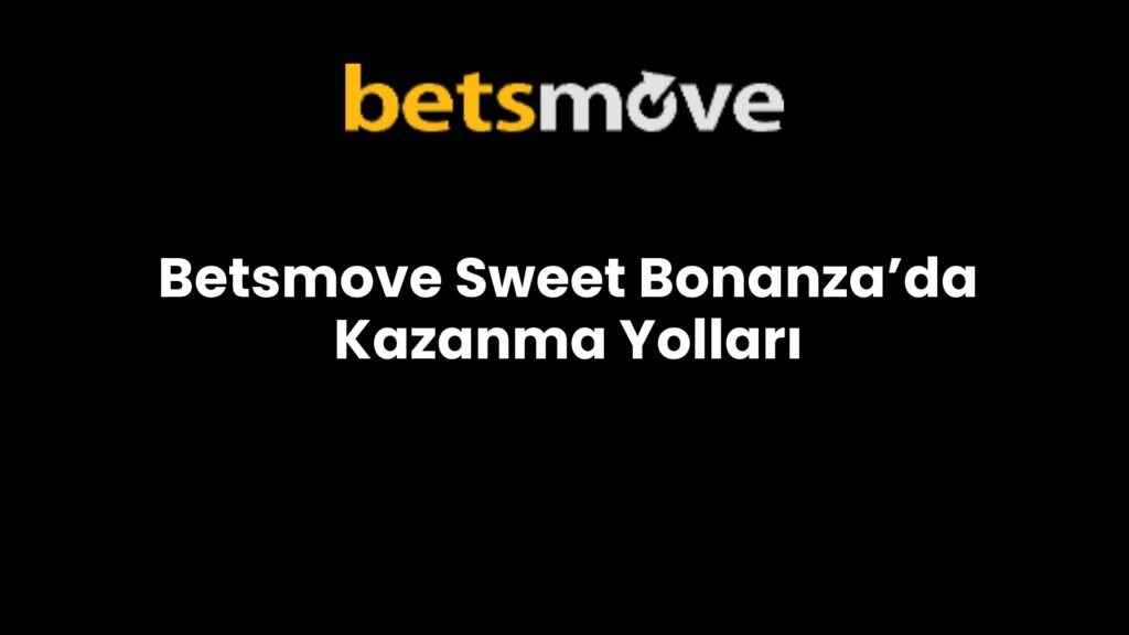 betsmove sweet bonanzada kazanma yollari 858
