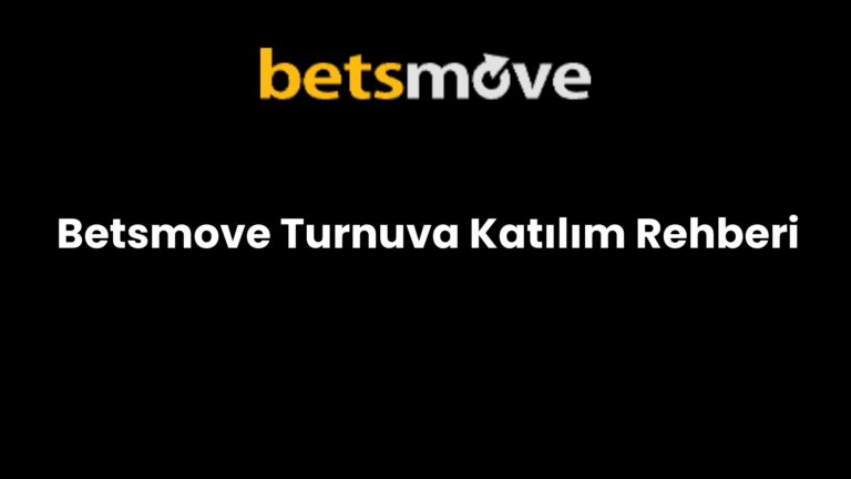 Betsmove Turnuva Katılım Rehberi