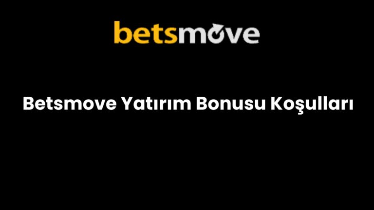 Betsmove Yatırım Bonusu Koşulları
