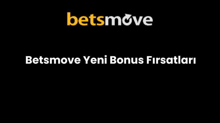 Betsmove Yeni Bonus Fırsatları