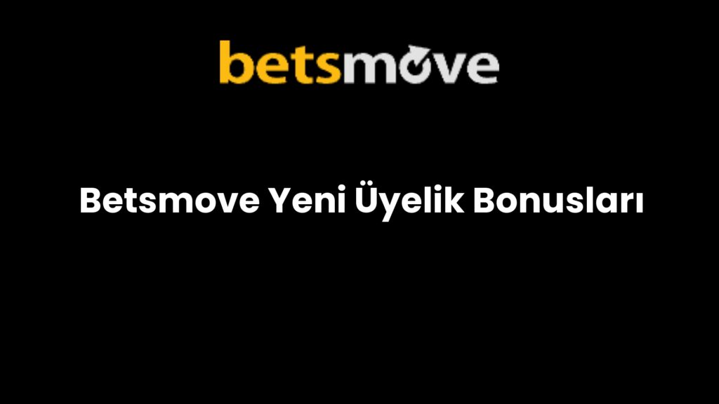 betsmove yeni uyelik bonuslari 733